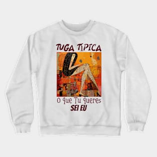 O que tu queres sei eu, v3 Crewneck Sweatshirt